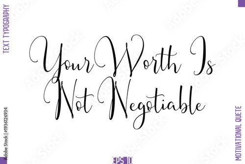 Your Worth Is Not Negotiable  -Self Confidence and Self Belief Inspirational Quotes Stylish Cursive Typescript Text Lettering