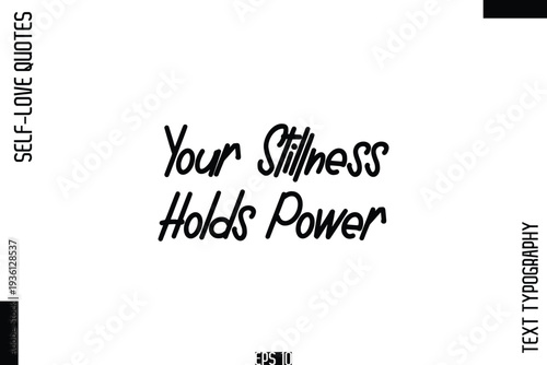 Your Stillness Holds Power  -Self-Love Handwritten Cursive Calligraphy Lettering Quote Vector