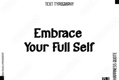 Embrace Your Full Self   -Self-Love Modern Bold Typography Text Quote Vector Design