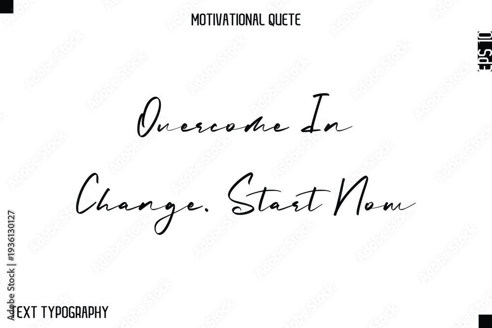Fototapeta premium Overcome In Change. Start Now -Minimal Motivational Quote Poster with HandwrittenTypography