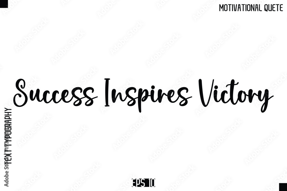 Obraz premium Success Inspires Victory -Inspirational Quote Vector Modern Cursive Text Typography Lettering