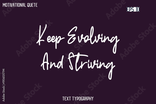 Keep Evolving And Striving -Cursive Typography Creative Lettering Vector Motivational Phrase