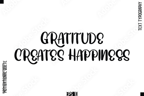Gratitude Creates Happiness  -Vintage Style  Typography Text Of Happiness and Gratitude Motivational Quotes