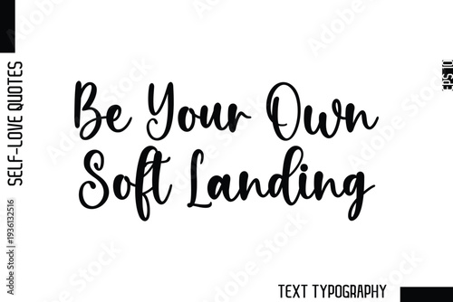 Be Your Own Soft Landing   -Minimalist Self-Love Cursive Text Typography Quote Design