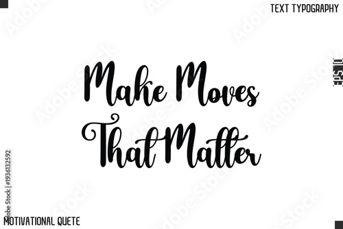 Make Moves That Matter  Inspirational Quote Vector Typography Text for Goal Setters