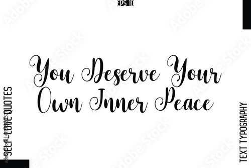 You Deserve Your Own Inner Peace -Elegant Handwritten Self-Love Quote Cursive Typography Lettering Design