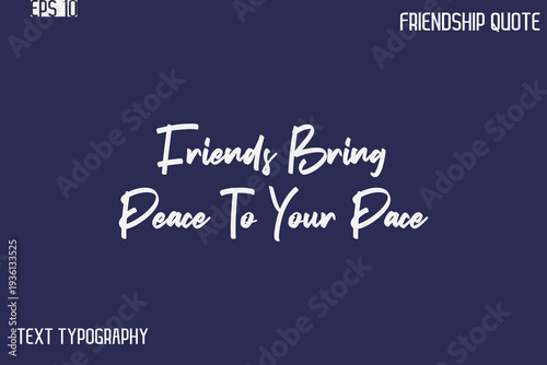 Friends Bring Peace To Your Pace   -Best Friendship Message Minimalistic Cursive Typography Vector