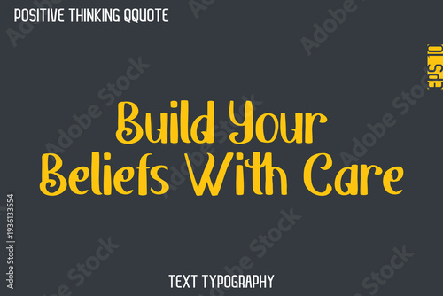 Build Your Beliefs With Care   -Positive Thinking Vintage Style Text Typography Lettering Design