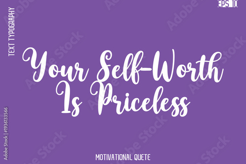 Your Self-Worth Is Priceless  -Self Confidence and Self Belief Inspirational Quotes Cursive Typescript Text Lettering