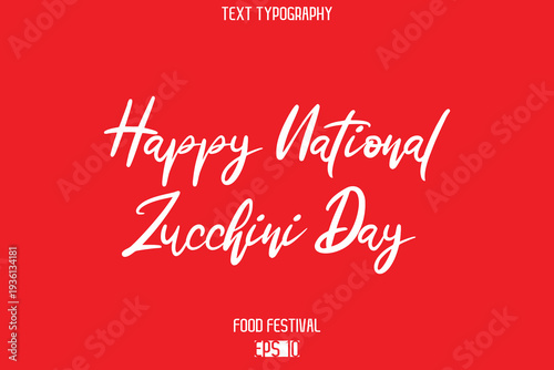 Happy National Zucchini Day  -Food Festival Name In Cursive Modern Calligraphy Text