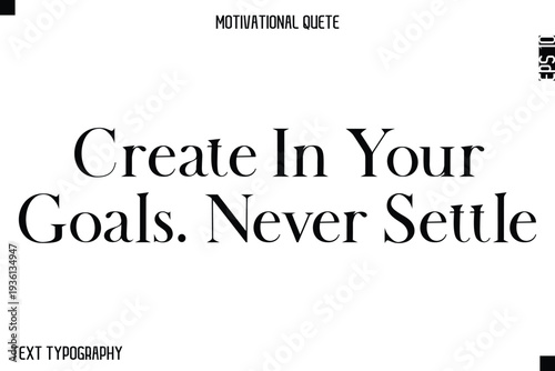 Create In Your Goals. Never Settle   -Minimal Motivational Quote Poster with Modern Bold Typography