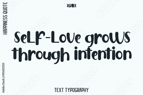 Self-Love Grows Through Intention   -Self-Love Retro Style Typography Lettering Quote Vector for Modern Inspirational Lifestyle