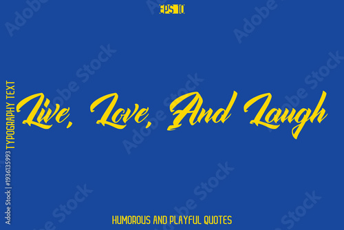 Live, Love, And Laugh   -Playful Quote Vector – Fun and Quirky Cursive Typography Artwork Lettering