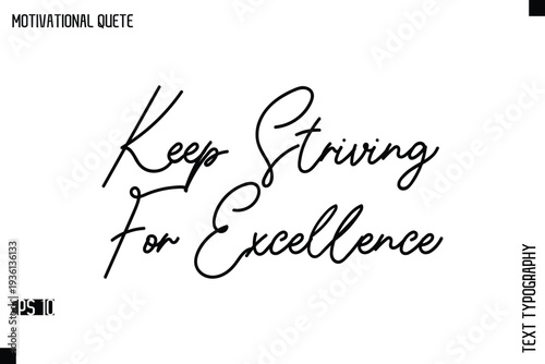 Keep Striving For Excellence   -Positive Quote Typography Vector Artistic Lettering