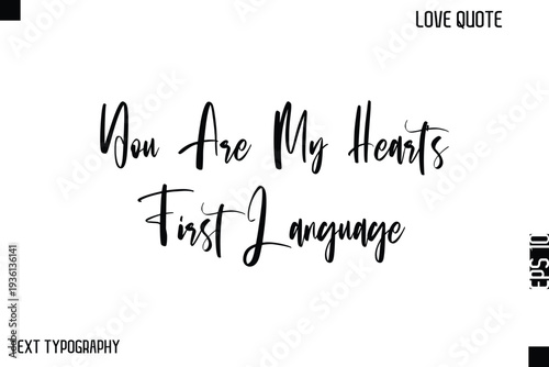 You Are My Heart’s First Language  -Cute Love Quote Stylish Cursive Typography Vector Elegant Design