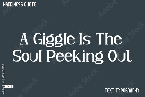 A Giggle Is The Soul Peeking Out    -Famous Happiness Saying Modern Calligraphy Text Vector Quote