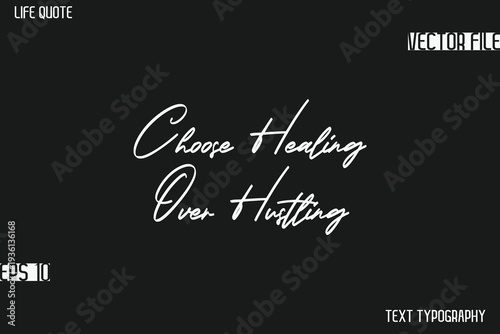 Konstfotografi Choose Healing Over Hustling  -Motivational Life Quotes Stylish Cursive Typograp