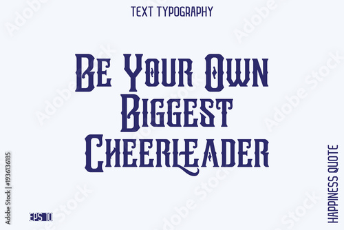 Be Your Own Biggest Cheerleader   -Empowering Self-Love Phrase Typography Vector for Motivational Posters and Digital Prints