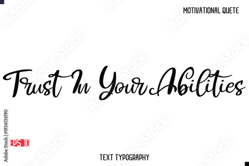 Trust In Your Abilities  -Motivational Message Vector Cursive Typography Trendy Lettering
