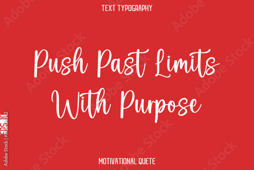 Push Past Limits With Purpose  -- Entrepreneur Mindset Quote Vector Typescript Text Design