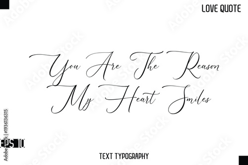 You Are The Reason My Heart Smiles  -Romantic Love Quotes Stylish Cursive Typography Text Lettering Design