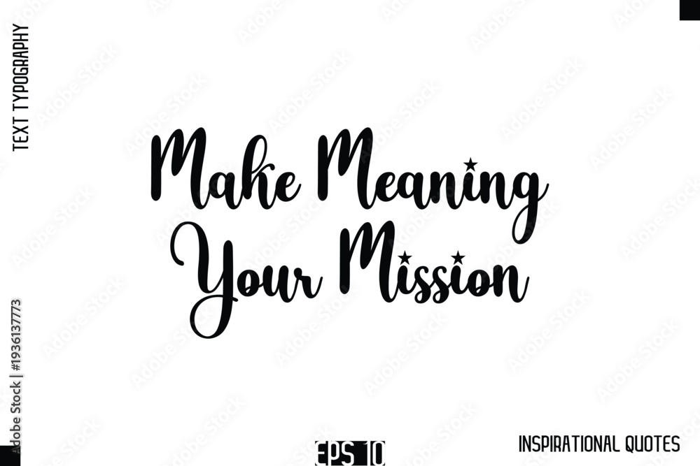 Fototapeta premium Make Meaning Your Mission -Stylish Motivational Text Typography Vector Quote