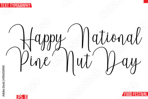Happy National Pine Nut Day -Food Festival Name In Cursive Typescript Calligraphic Text