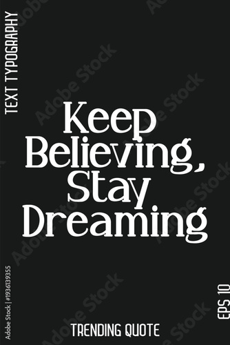 Keep Believing, Stay Dreaming    -Trending T-Shirt Slogan Modern Calligraphy Text Lettering Quote Design