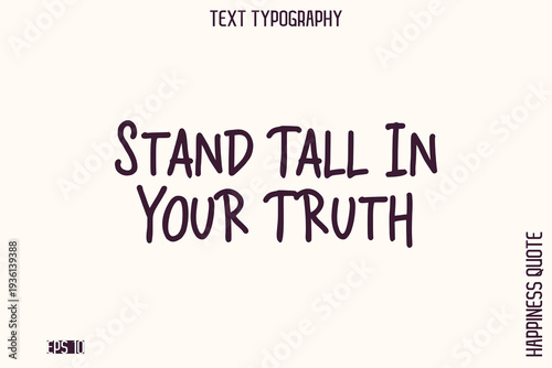 Stand Tall In Your Truth   -Empowering Self-Love Phrase Typography Vector for Motivational Posters and Digital Prints