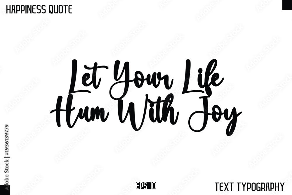 Obraz premium Let Your Life Hum With Joy -Happiness Message Handwritten Lettering Cursive Typography Quote Vector Design