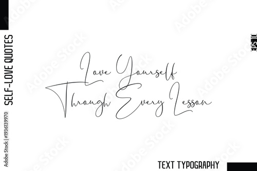Love Yourself Through Every Lesson   -Minimalist Self-Love Cursive Text Typography Quote Design