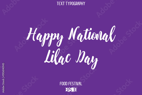 Happy National Lilac Day  Stylish Cursive Text Typescript Lettering -Food Festival Name
