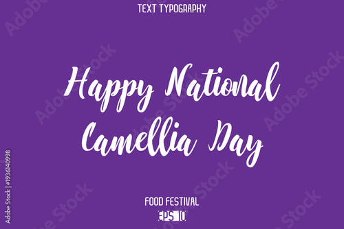 Happy National Camellia Day  Stylish Cursive Text Typescript Lettering -Food Festival Name