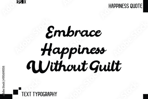Embrace Happiness Without Guilt   -Trendy Happiness Phrase Quote Vector Retro Style Font Typography Lettering