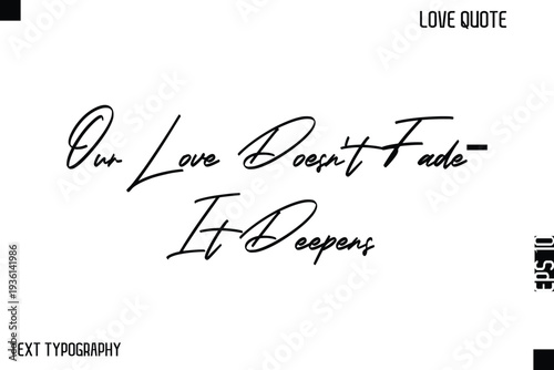 Our Love Doesn’t Fade—It Deepens  -Cute Love Quote Stylish Cursive Typography Vector Elegant Design