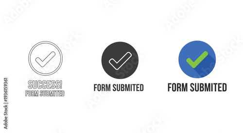 A versatile vector graphic set displaying three distinct confirmation checkmark icons indicating successful form submission status variations