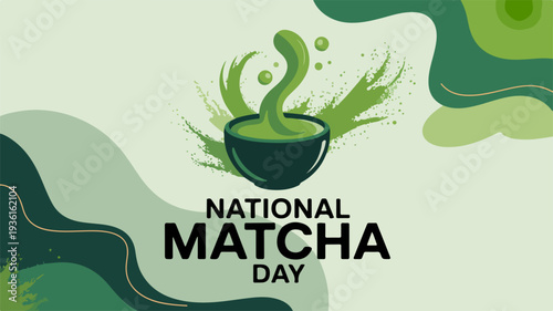 National matcha day graphic design featuring a steaming green tea bowl with abstract splashes