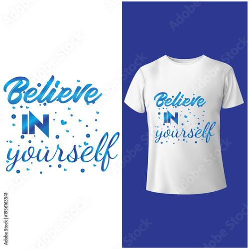 " Believe in Yourself " Cyan typography T shirt design on white background .
