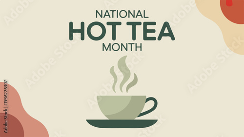 National Hot Tea Month promotion with steaming cup illustration
