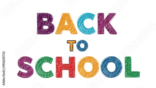 Back to school text message written in vibrant multi-colored sketchy letters isolated on a white background for educational promotional design.