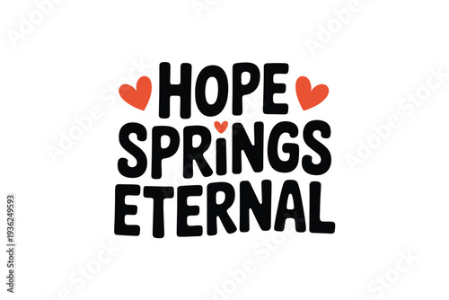 Hope springs eternal typographic illustration with hearts