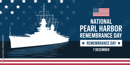 National Pearl Harbor remembrance day honoring fallen heroes, solemn tribute, military battleship silhouette, American flag, 7 december history event