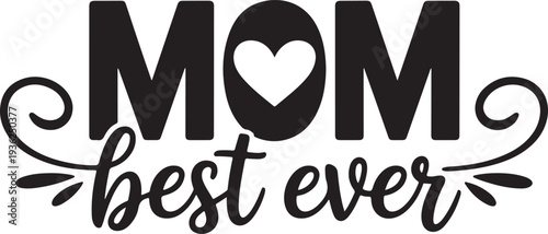 Mom best ever text with heart and decorative swirls graphic element