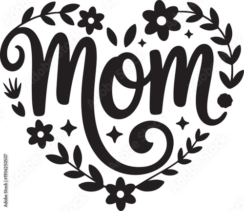 Mom script lettering inside heart shape floral elements decorative leaves stars motherhood celebration gift idea vector