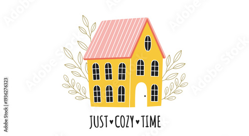Simple and cozy yellow house with a pink roof and white door surrounded by delicate leafy branches and the text just cozy time.