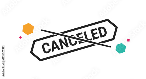 Bold canceled sign design features black text on a white arrow banner crossed out with a diagonal line among colorful geometric shapes.
