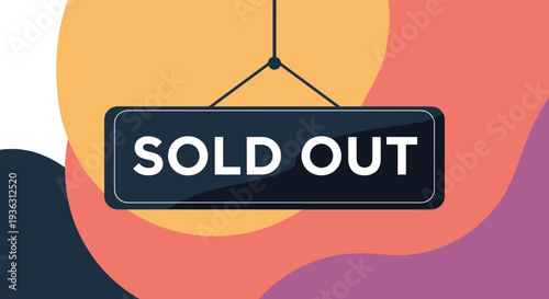 Hanging sold out sign on a colorful abstract background with organic shapes in orange, pink, and navy blue tones.