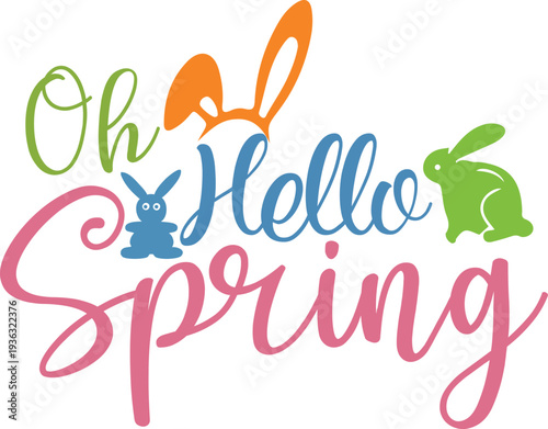 Oh Hello Spring Bunny Typography Easter SVG Design,Hello Spring Cute Bunny Typography Seasonal Vector