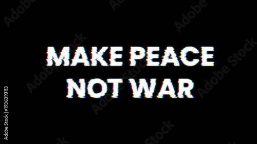 “Make Peace Not War” Glitch Text Animation on Dark Background.