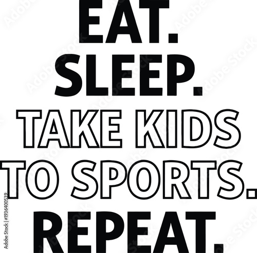 Eat Sleep Take Kids To Sports Repeat Parenting Humor Design